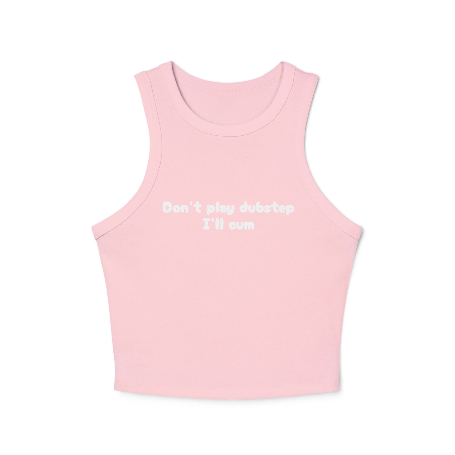 Don't play dubstep I'm cum tank top | Women's racer tank