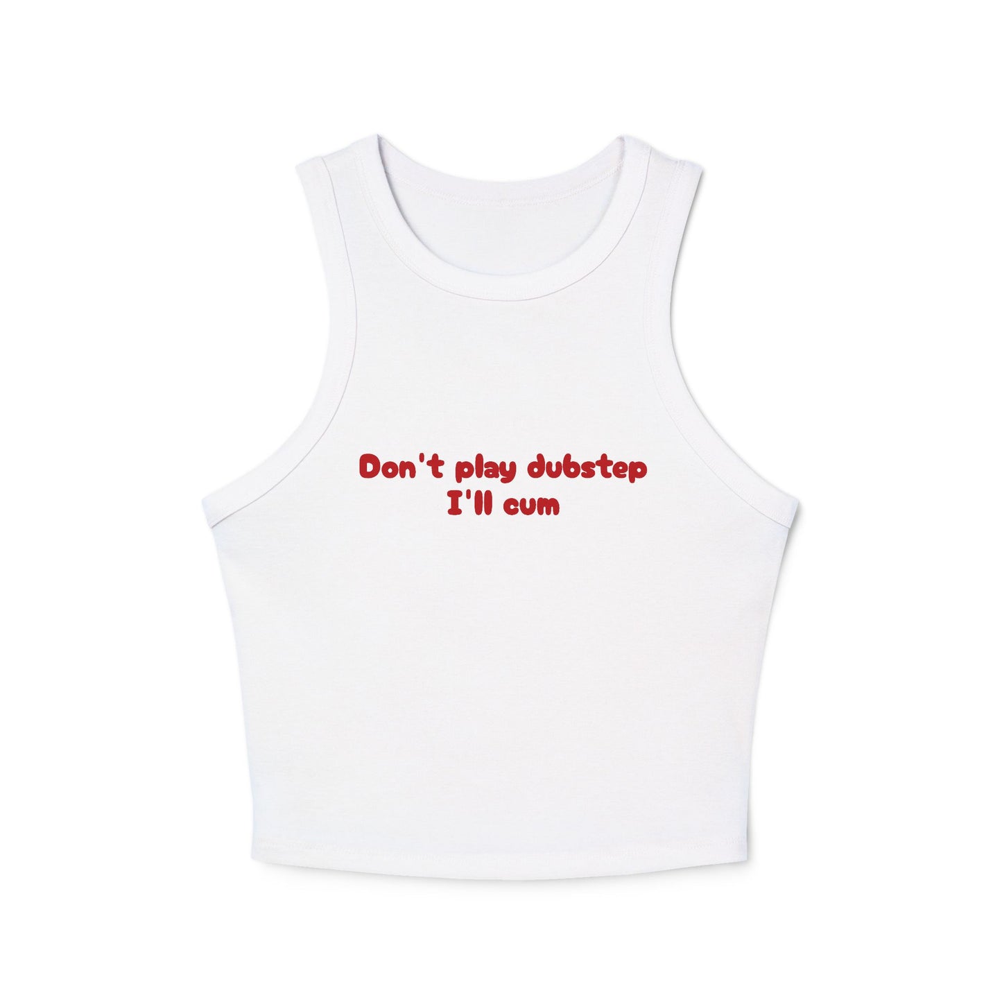 Don't play dubstep I'm cum tank top | Women's racer tank