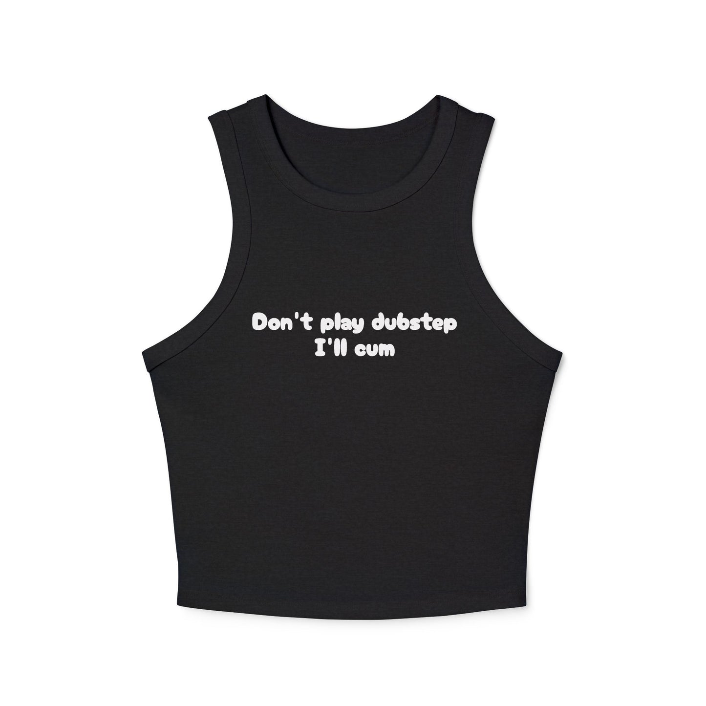 Don't play dubstep I'm cum tank top | Women's racer tank